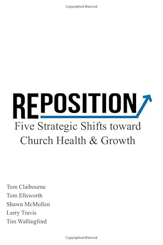 Beispielbild fr Reposition: Five Strategic Shifts Toward Church Health Growth (Evangelism and Discipleship for the Modern American) zum Verkauf von Zoom Books Company