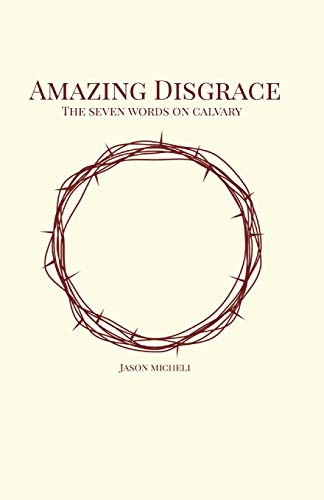 Stock image for Amazing Disgrace: The Seven Last Words on Calvary for sale by GreatBookPrices