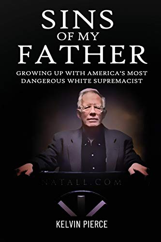 9798609361912: Sins of My Father: Growing Up with America’s Most Dangerous White Supremacist