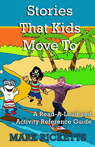 Stock image for Stories That Kids Move To : A Read-A-Loud and Activity Reference Guide for sale by Better World Books