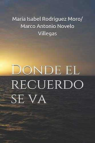 Beispielbild fr Donde el recuerdo se va (Spanish Edition) zum Verkauf von ALLBOOKS1