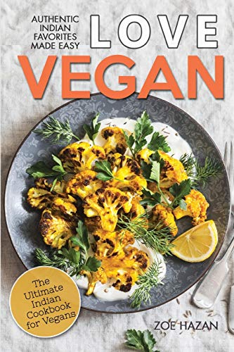 Imagen de archivo de Love Vegan: The Ultimate Indian Cookbook: Easy Plant Based Recipes Anyone Can Cook a la venta por GreatBookPrices