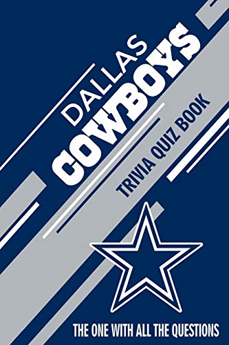 Stock image for Dallas Cowboys Trivia Quiz Book: The One With All The Questions for sale by GreatBookPrices