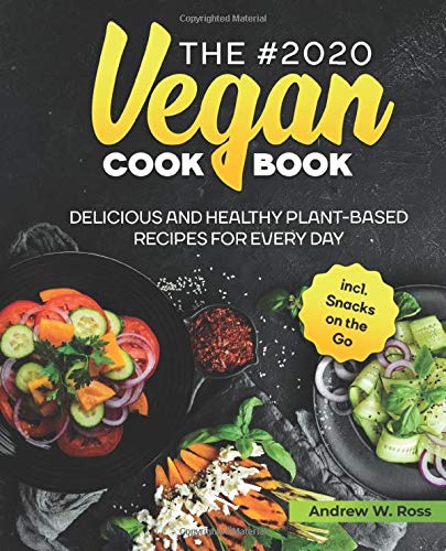 Stock image for The #2020 Vegan Cookbook: Delicious and Healthy Plant-Based Recipes for Every Day incl. Snacks on the Go for sale by Bahamut Media