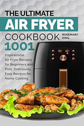 Stock image for The Ultimate Air Fryer Cookbook: 1001 Inspirational Air Fryer Recipes for Beginners and Pros. Deliciously Easy Recipes for Home Cooking for sale by GreatBookPrices