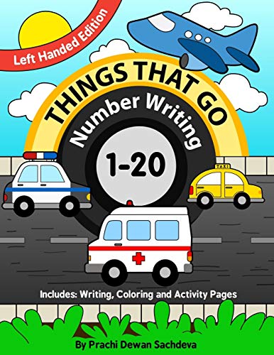 Stock image for Things That Go - Number Writing - 1 to 20 - Left Handed Edition: Specially designed Home Learning Book with Writing Practice, Coloring Pages, Activity ... Schooling, Fun Learning for Kids ages 3 to 5 for sale by Best Price