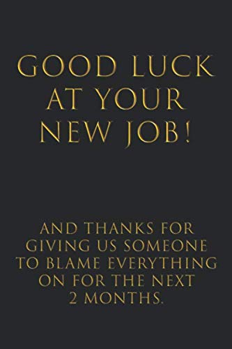 Stock image for Good Luck at Your New Job! Lined Notebook: Funny Gift for Coworker Leaving for New Job (Glossy Gold Text) for sale by Goodwill Southern California