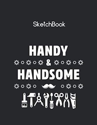 Stock image for Sketchbook: Handy And Handsome Funny Handyman Gift For Men Mechanic Unlined Pages Sketchbook White Paper Blank Journal with Black Cover Marble Large . pages for Kids or Men and Women Electrician for sale by Red's Corner LLC