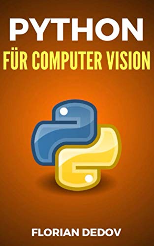 9798610732282: Python Fr Computer Vision: Der schnelle Einstieg (OpenCV, Objekterkennung)