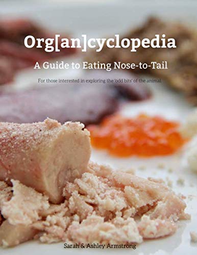 Stock image for Org[An]cyclopedia: A Guide to Eating Nose-To-Tail for sale by Goodbookscafe