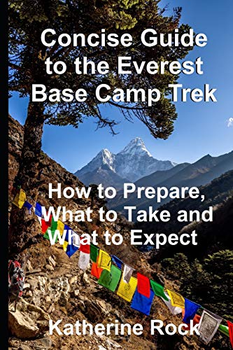 9798611052174: Concise Guide to the Everest Base Camp Trek: How to Prepare, What to Take and What to Expect