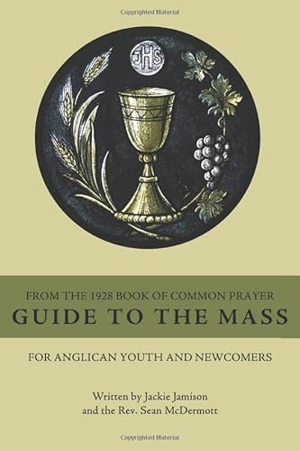 Imagen de archivo de Guide to the Mass from the 1928 Book of Common Prayer: For Anglican Youth and Newcomers a la venta por Omega