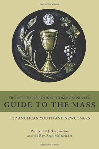 Stock image for Guide to the Mass from the 1928 Book of Common Prayer: For Anglican Youth and Newcomers for sale by Omega