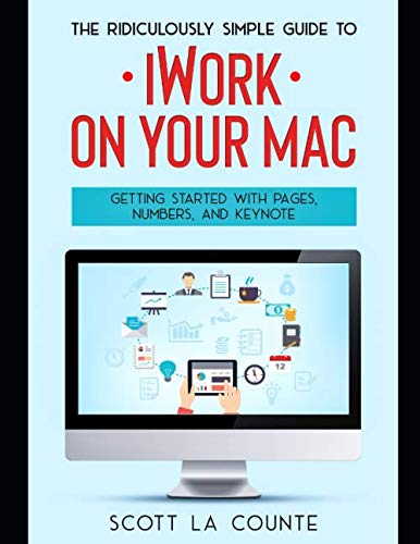 Beispielbild fr The Ridiculously Simple Guide to iWorkFor Mac: Getting Started With Pages, Numbers, and Keynote zum Verkauf von AwesomeBooks