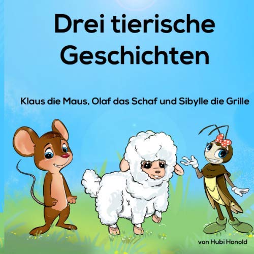 Stock image for Drei tierische Geschichten: Klaus die Maus, Olaf das Schaf und Sibylle die Grille for sale by medimops