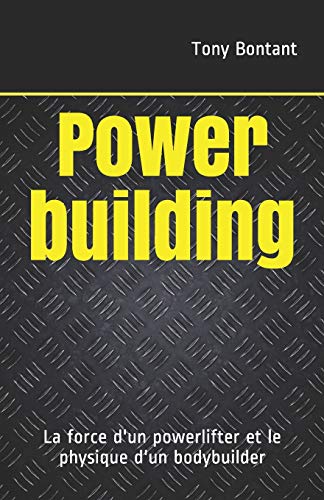 9798611845608: Powerbuilding: La force d'un powerlifter et le physique d'un bodybuilder
