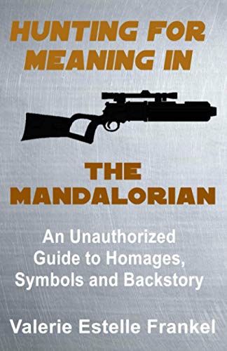 Stock image for Hunting for Meaning in The Mandalorian: An Unauthorized Guide to Homages, Symbols and Backstory for sale by HPB-Movies