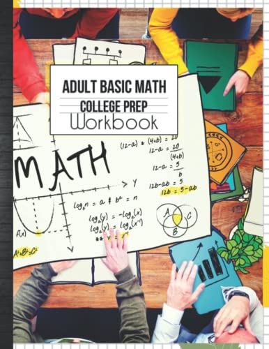 Immagine dell'editore per Adult Basic Math College Prep Workbook: Mathematics Exercise Refresher Skills Easy to Advance Practice Problems with Answer Key Grades Tracker Sheets venduto da Goodwill