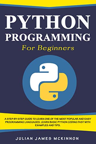 9798612158325: Python Programming for Beginners: A Step-by-Step Guide to Learn one of the Most Popular and Easy Programming Languages. Learn Basic Python Coding Fast with Examples and Tips