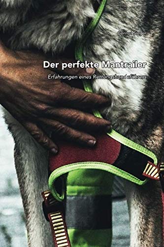 9798612217879: Der perfekte Mantrailer: Erfahrungen eines Rettungshundeführers (German Edition)