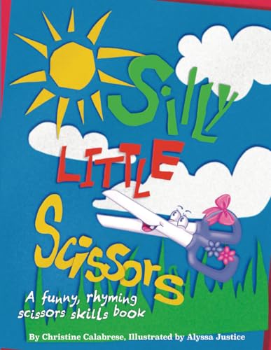 9798612426509: Silly Little Scissors: A Funny, Rhyming Scissors Skills  Picture Book (Listen, Look, Laugh and Learn !) - Calabrese, Christine -  AbeBooks