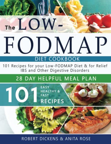 Imagen de archivo de Low FODMAP diet cookbook: 101 Easy, healthy & fast recipes for yours low-FODMAP diet + 28 days healpfull meal plans 2020 (Dieting & Self-Help by Robert Dickens) a la venta por HPB Inc.