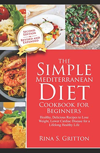 Imagen de archivo de The Simple Mediterranean Diet Cookbook for Beginners, Second Edition, Revised and Expanded: Healthy, Delicious Recipes to Lose Weight, Lower Cardiac D a la venta por GreatBookPrices