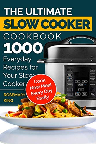 Stock image for The Ultimate Slow Cooker Cookbook: 1000 Everyday Recipes for Your Slow Cooker. Cook New Meal Every Day Easily for sale by AwesomeBooks