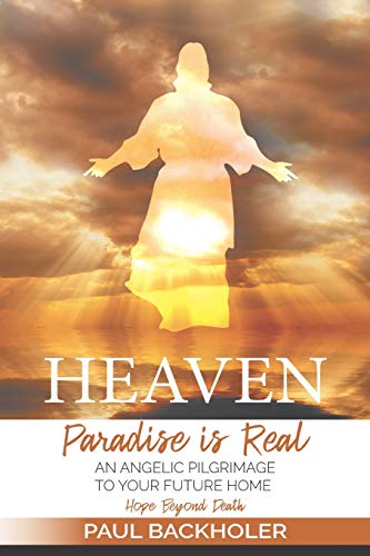 Stock image for Heaven, Paradise is Real, Hope Beyond Death: An Angelic Pilgrimage to Your Future Home (Paperback) for sale by Book Depository International