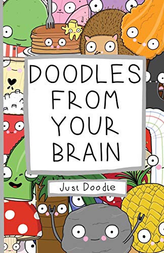 Stock image for Doodles From Your Brain: Just Doodle for sale by AwesomeBooks
