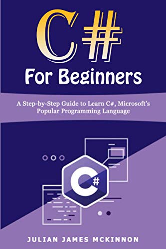 9798612646570: C# For Beginners: A Step-by-Step Guide to Learn C#, Microsoft’s Popular Programming Language