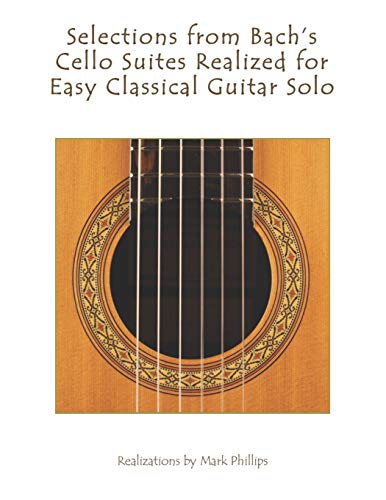 Stock image for Selections from Bach's Cello Suites Realized for Easy Classical Guitar Solo for sale by California Books