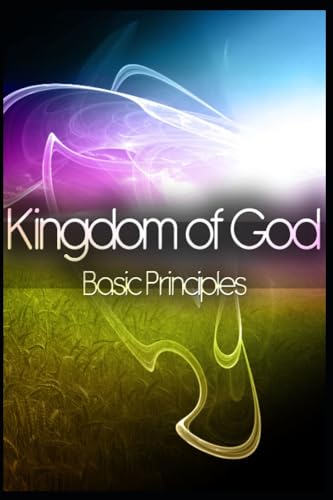 Stock image for Kingdom of God Basic Principles for sale by PBShop.store US