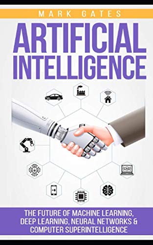Image d'archives pour Artificial Intelligence (AI): The Future of Machine Learning, Deep Learning, Neural Networks and Computer Superintelligence mis en vente par Buchpark