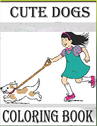 9798613250639: CUTE DOGS.COLORING BOOK: Cute Dogs Coloring Book for Adults and kids features lifelike illustrations representing lovely dogs and puppies of different ... are very nice, funny and easy to color.