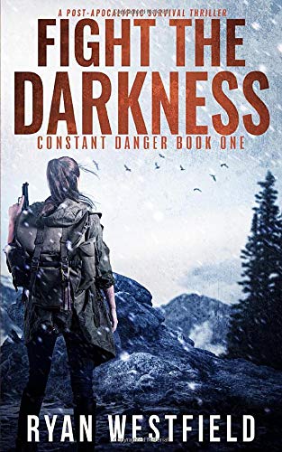 Stock image for Fight the Darkness: A Post-Apocalyptic Survival Thriller (Constant Danger) for sale by St Vincent de Paul of Lane County