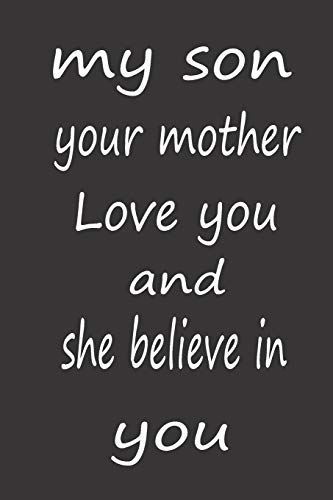 Stock image for My Son Your Mother Love You and She Believe in You: A Perfect Birthday Gift to Help Your Son to Achieve Him Goals and Dreams for sale by GreatBookPrices