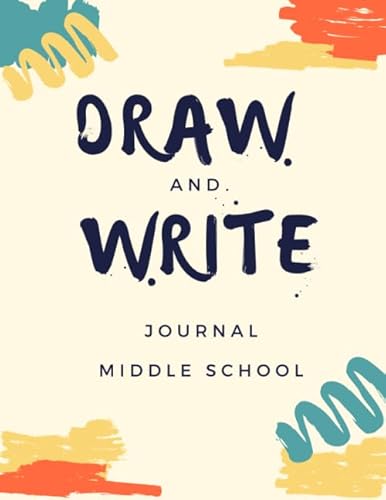 Stock image for Draw and Write Journal Middle School: Writing Drawing Journal For Kids To Help Your Child Grow Up Happy and Positive 120 Pages 8.5 x 11 for sale by Red's Corner LLC