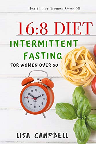 Stock image for 16:8 DIET: Intermittent Fasting For Women Over 50 (Health For Women Over 50) for sale by AwesomeBooks