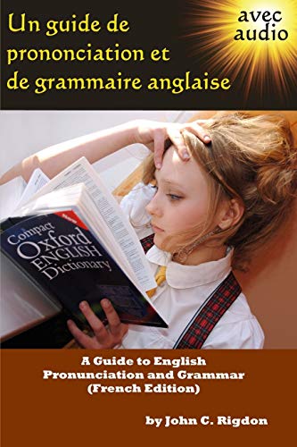 9798614068639: Un guide de prononciation et de grammaire anglaise: A Guide to English Pronunciation and Grammar (French Edition)