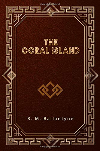 Stock image for The Coral Island: A Tale of the Pacific Ocean for sale by Idaho Youth Ranch Books