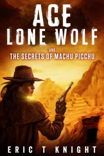 Stock image for Ace Lone Wolf and the Secrets of Machu Picchu for sale by Better World Books