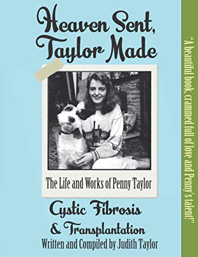 Imagen de archivo de Heaven Sent, Taylor Made: Cystic Fibrosis and Transplantation: The Life and Works of Penny Taylor a la venta por AwesomeBooks