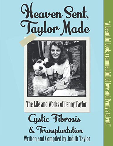 Stock image for Heaven Sent, Taylor Made: Cystic Fibrosis and Transplantation: The Life and Works of Penny Taylor for sale by Bahamut Media