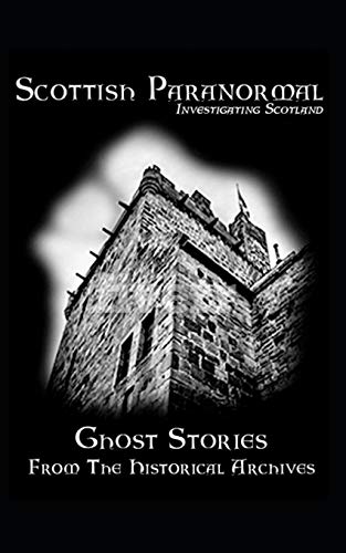 Stock image for Scottish Paranormal: Ghost Stories from the Historical Archives for sale by GreatBookPrices