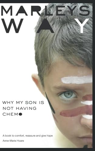 Stock image for Marley's Way: Why my son is not having chemo for sale by AwesomeBooks
