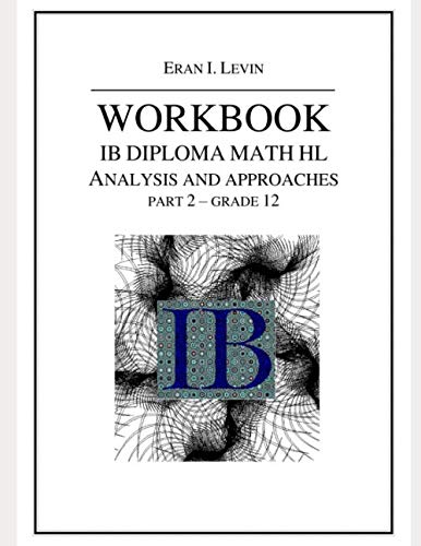 Stock image for WORKBOOK IB MATH HL ANALYSIS AND APPROACHES PART 2 GRADE 12 for sale by MusicMagpie