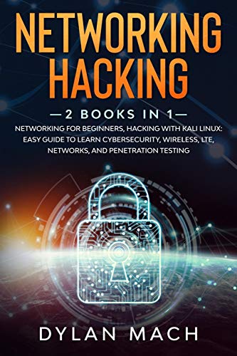 Beispielbild fr Networking Hacking: 2 books in 1: Networking for Beginners, Hacking with Kali Linux: Easy Guide to Learn Cybersecurity, Wireless, LTE, Net zum Verkauf von GreatBookPrices