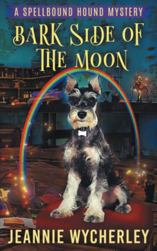 Beispielbild fr Bark Side of the Moon: A Paranormal Animal Cozy Mystery (Spellbound Hound Magic and Mystery) zum Verkauf von WeBuyBooks 2