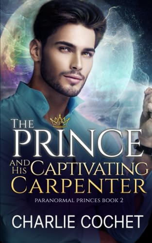 Beispielbild fr The Prince and His Captivating Carpenter (Paranormal Princes) zum Verkauf von HPB-Ruby